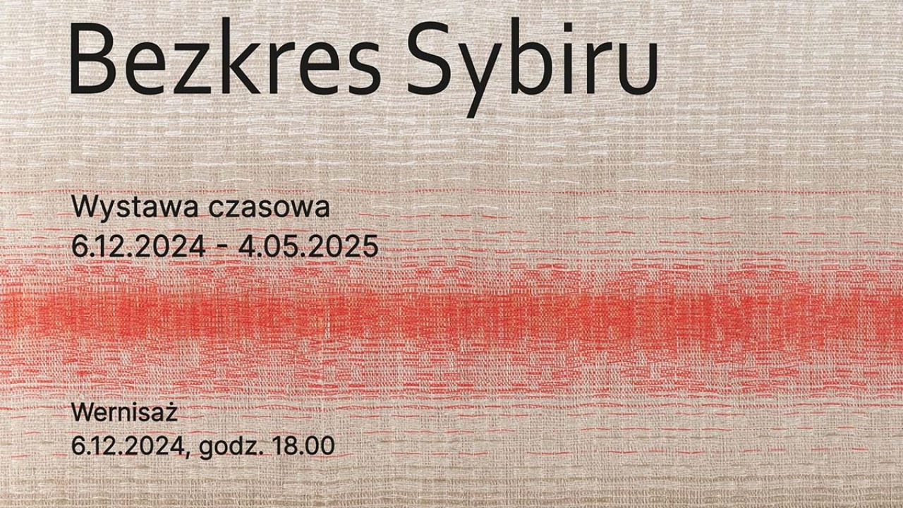 "Bezkres Sybiru" - nowa wystawa czasowa w Muzeum Pamięci Sybiru