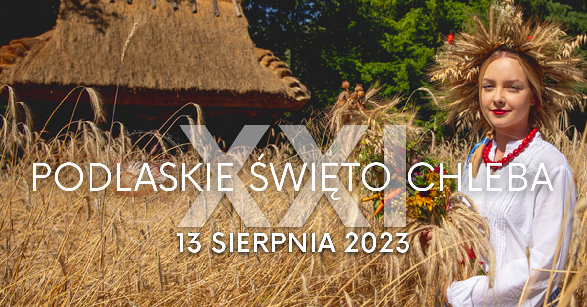 XXI Podlaskie Święto Chleba
